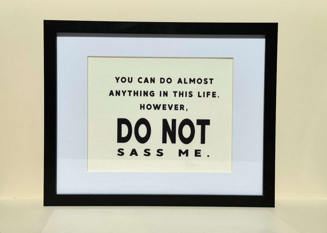 Do Not Sass Me Print