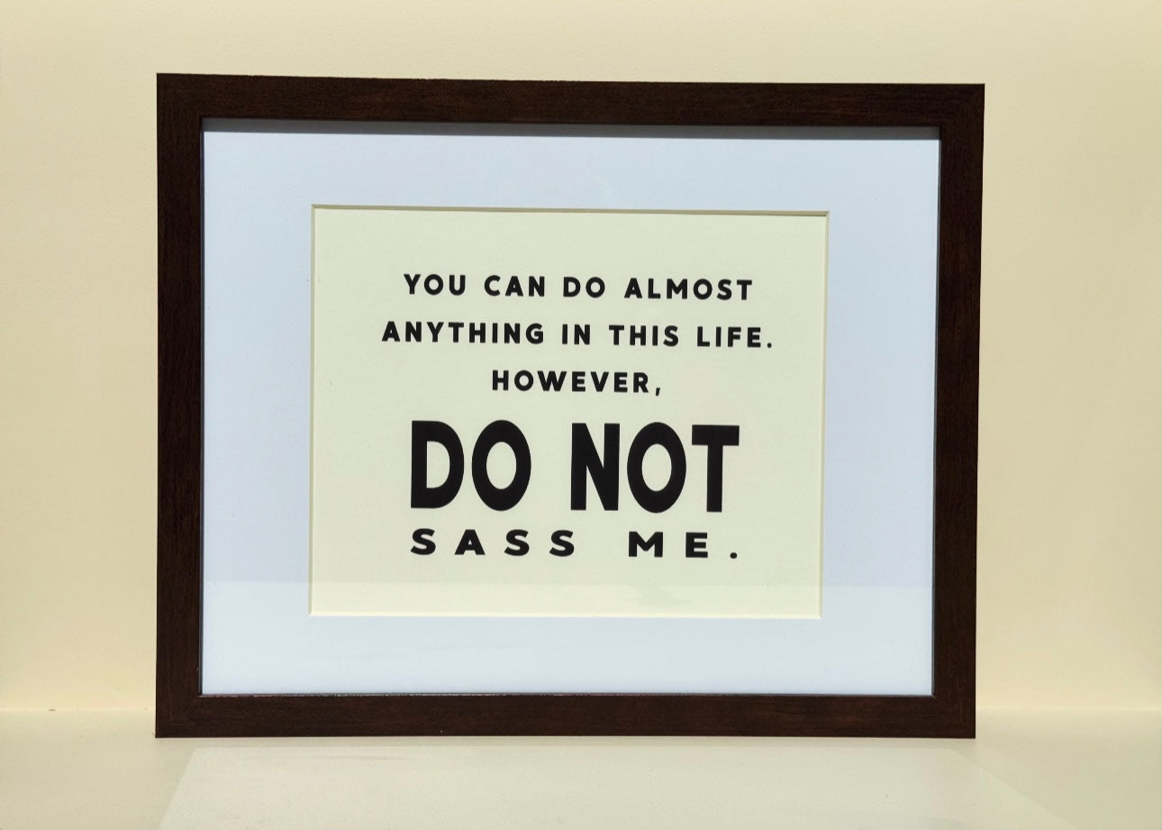 Do Not Sass Me Print