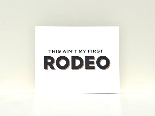 Ain’t My First Rodeo Print